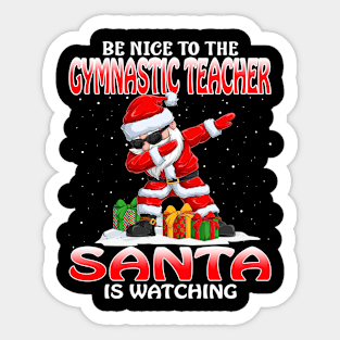 Be Nice To The Gymnastic Teacher Santa is Watching Sticker